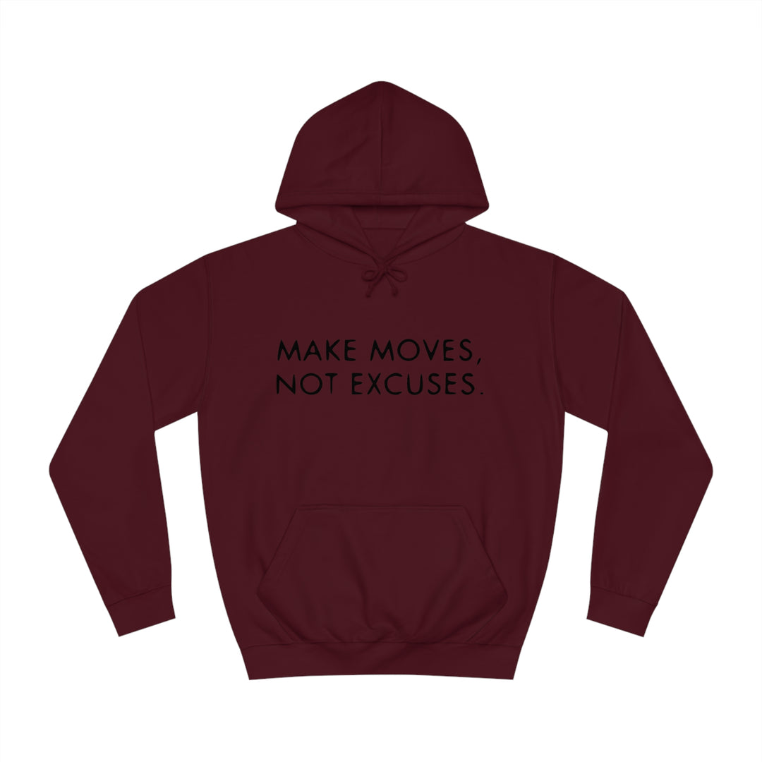 MAKE MOVES NOT EXCUSES-Unisex College Hoodie