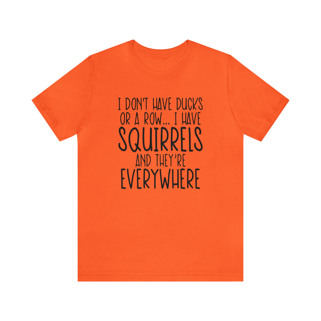 I dont have ducks or a Row-Unisex Jersey Short Sleeve Tee
