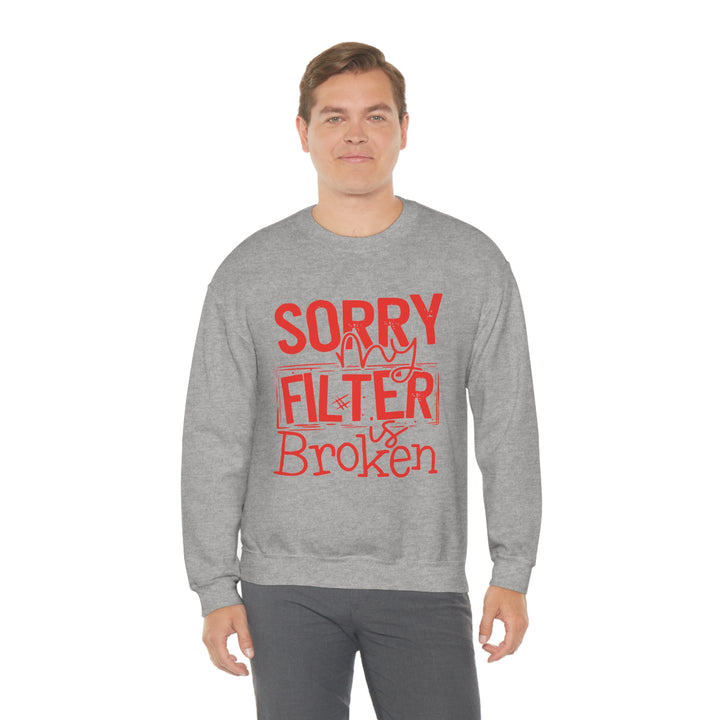 Sorry my Filter is Broken-Unisex Heavy Blend™ Crewneck Sweatshirt
