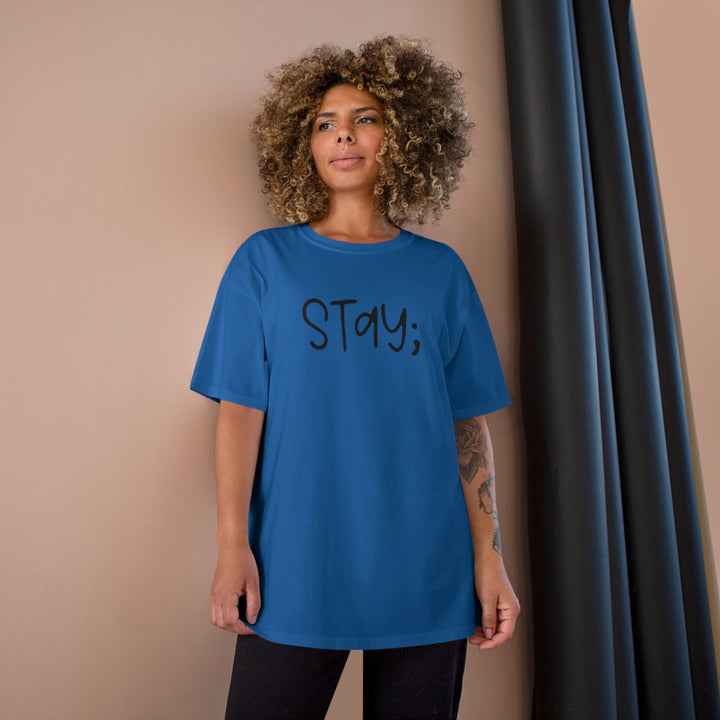 Stay;-Champion T-Shirt