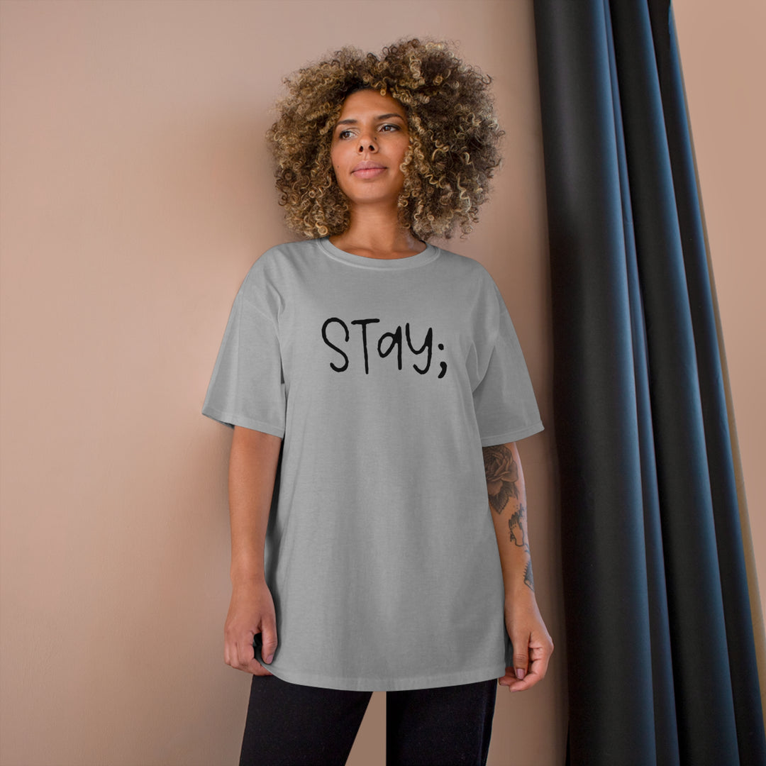 Stay;-Champion T-Shirt
