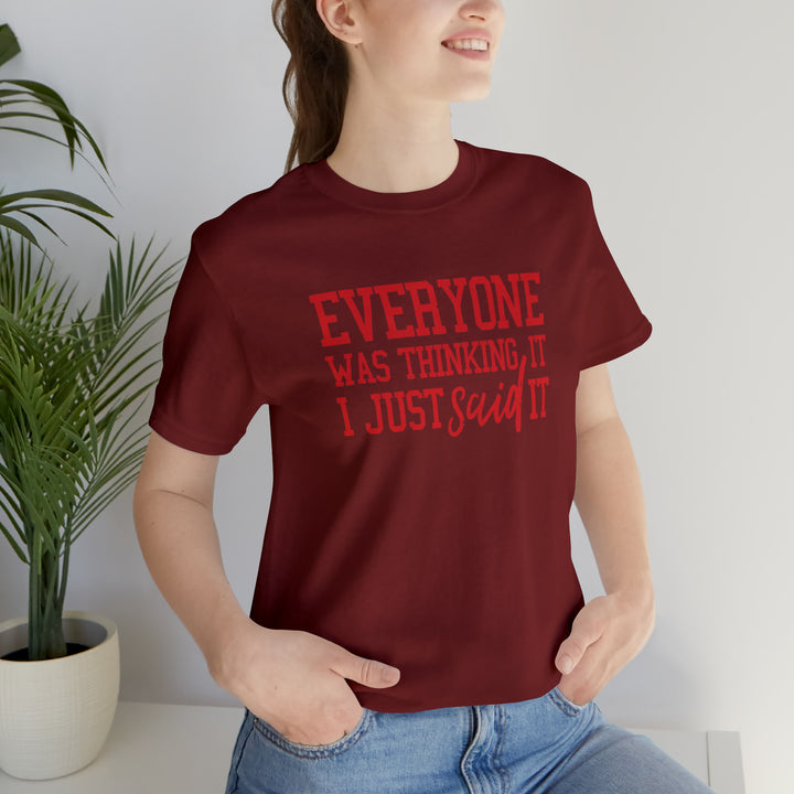 Everyone was thinking it- Unisex Jersey Short Sleeve Tee