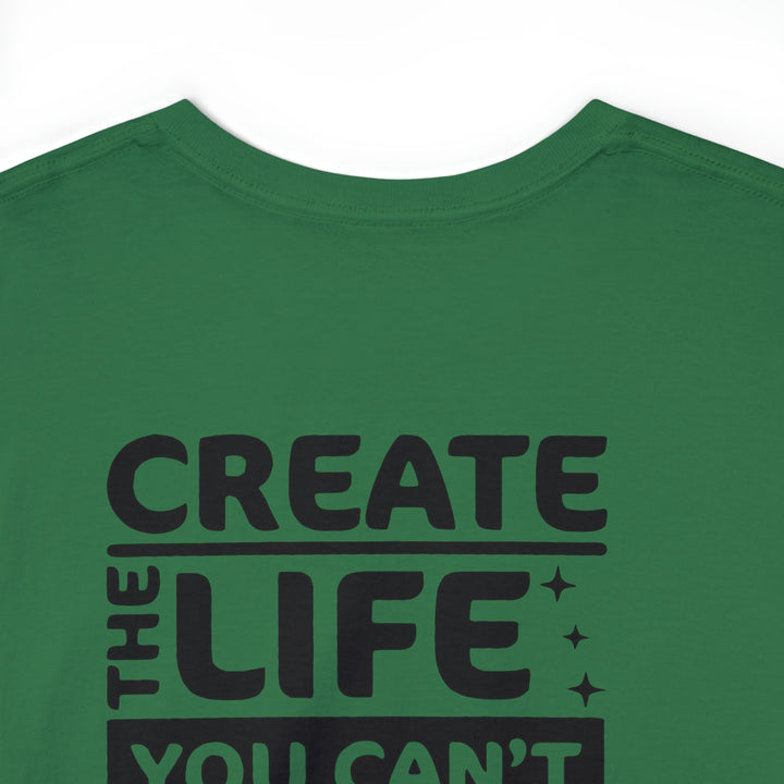 Create the life you want-Unisex Heavy Cotton Tee