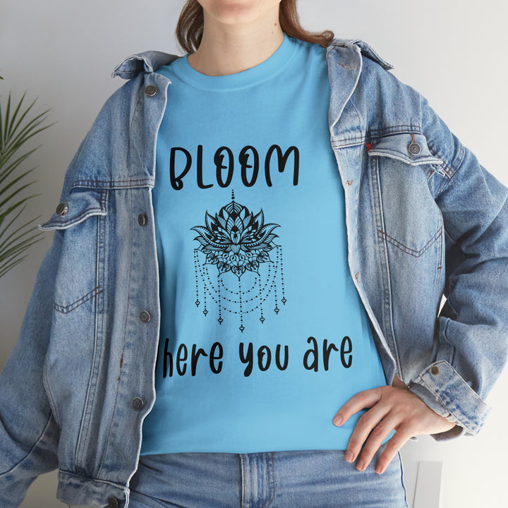 Bloom where you are-Unisex Heavy Cotton Tee