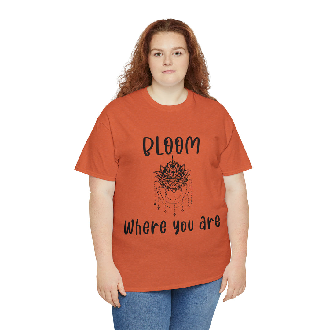 Bloom where you are-Unisex Heavy Cotton Tee