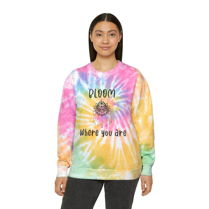 Bloom where you are-Unisex Tie-Dye Sweatshirt