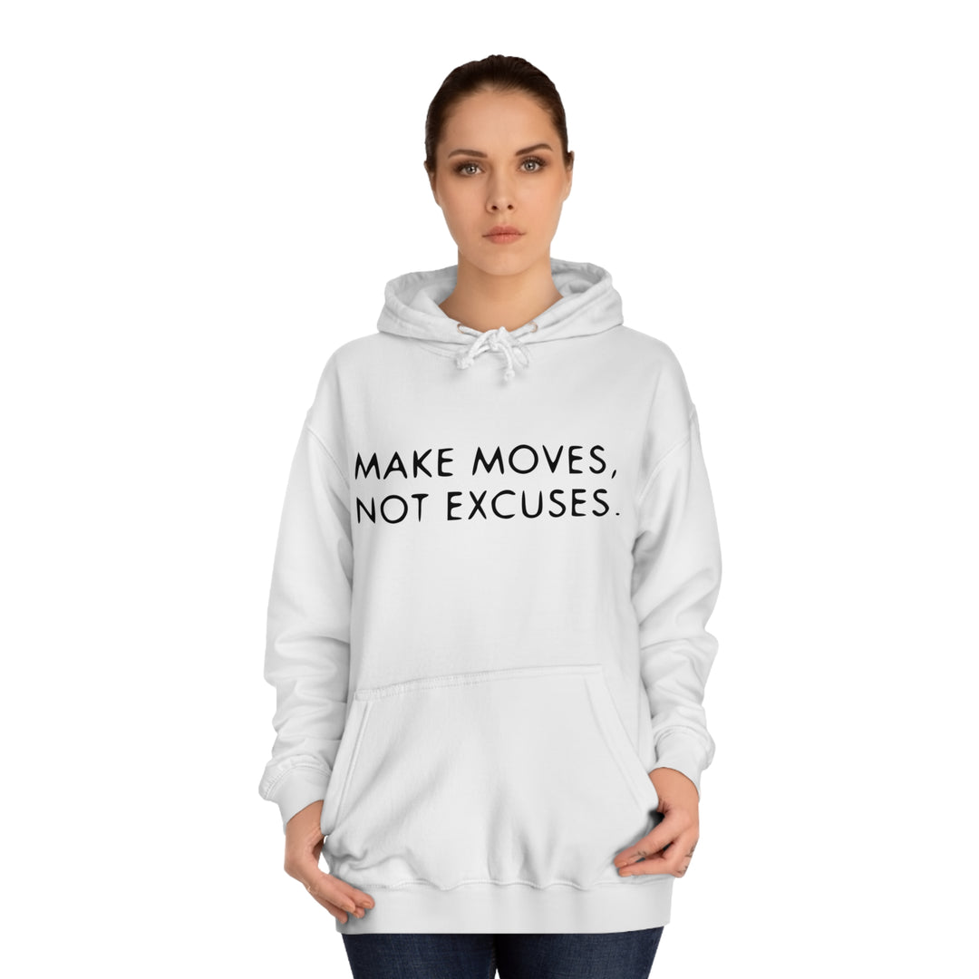MAKE MOVES NOT EXCUSES-Unisex College Hoodie