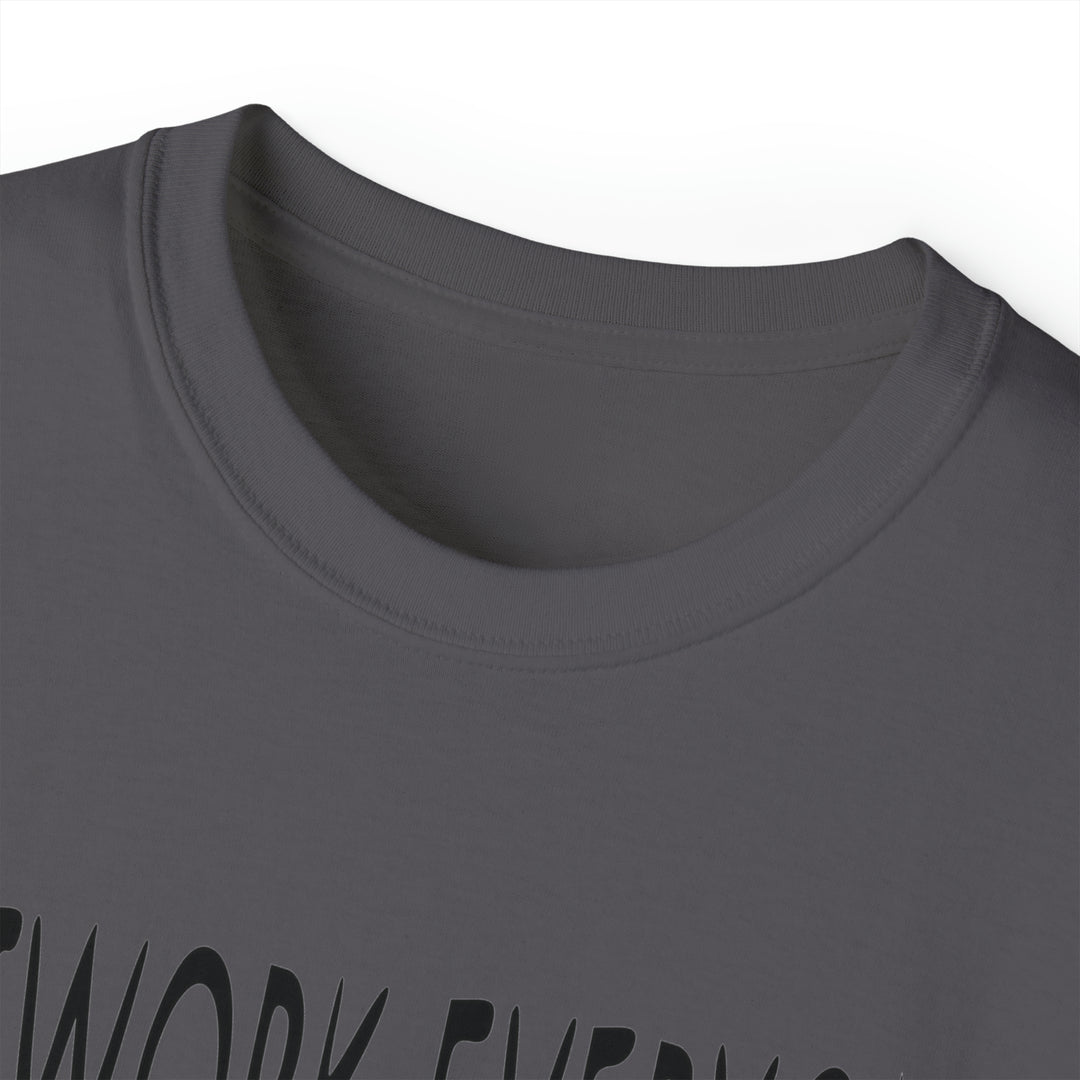 OUTWORK EVERYONE-Unisex Ultra Cotton Tee