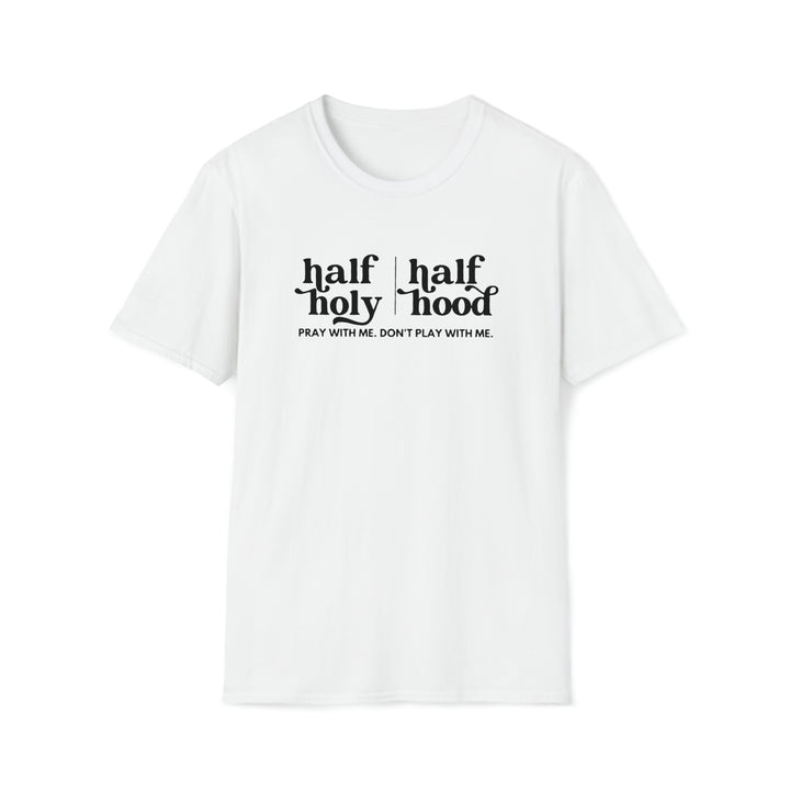 Half Holy Half Hood Unisex Softstyle T-Shirt