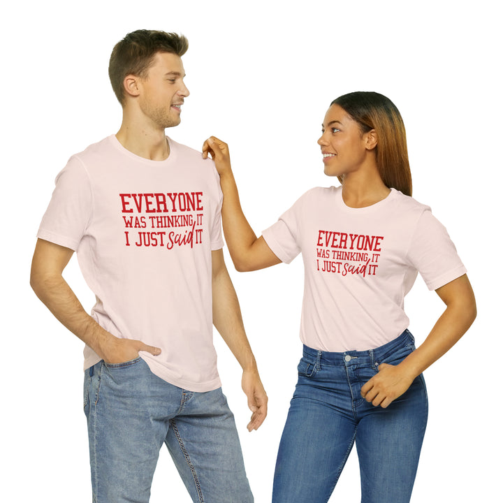 Everyone was thinking it- Unisex Jersey Short Sleeve Tee
