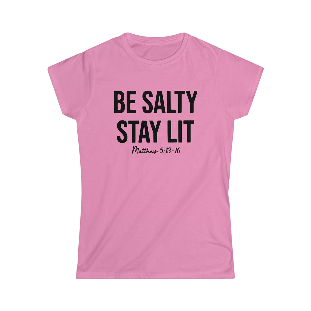 Be salty Stay Lit-Women's Softstyle Tee