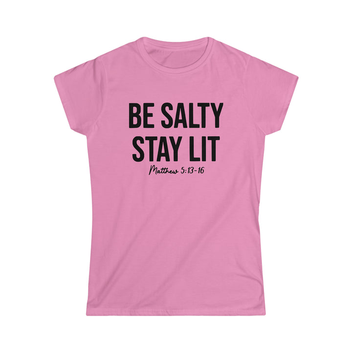 Be salty Stay Lit-Women's Softstyle Tee