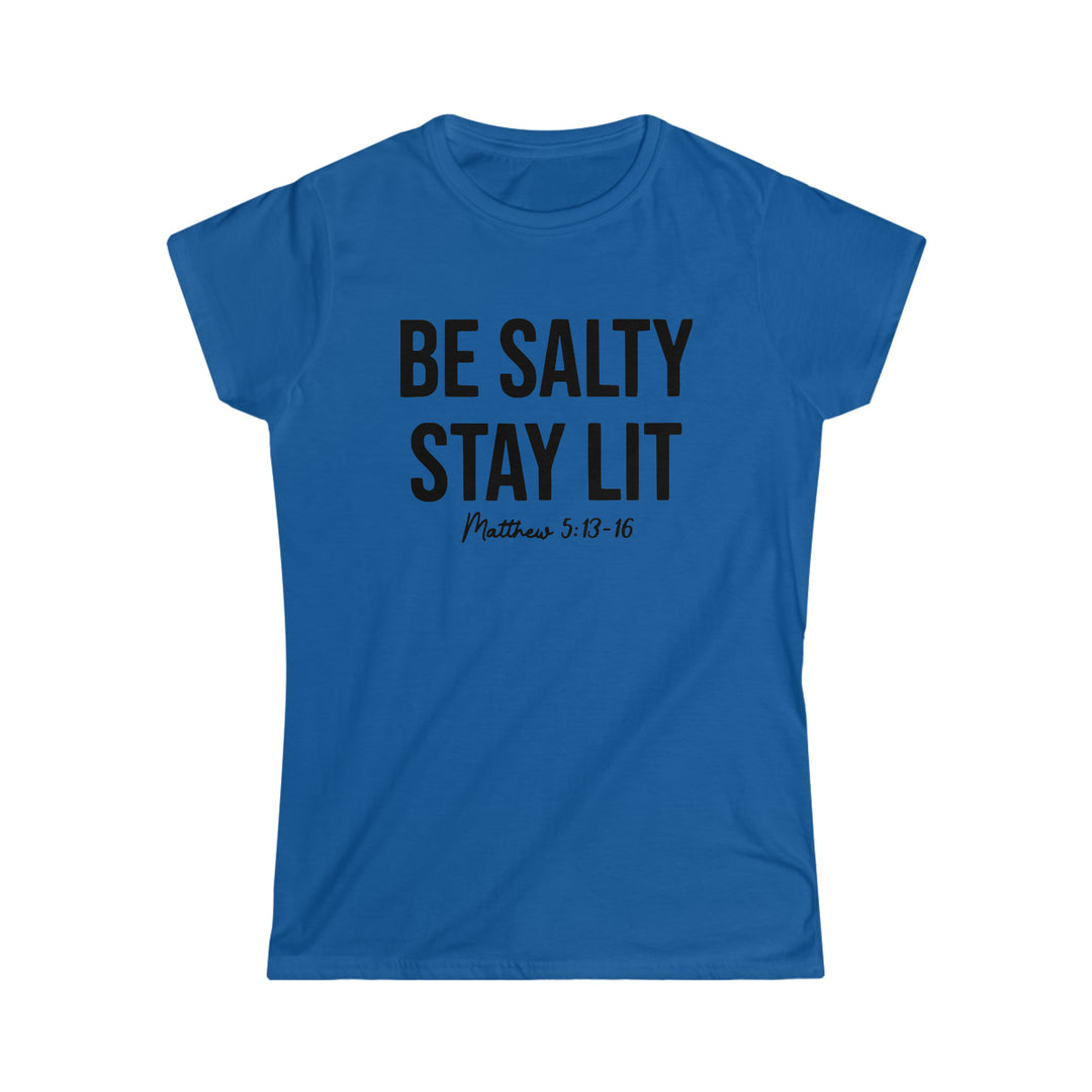 Be salty Stay Lit-Women's Softstyle Tee