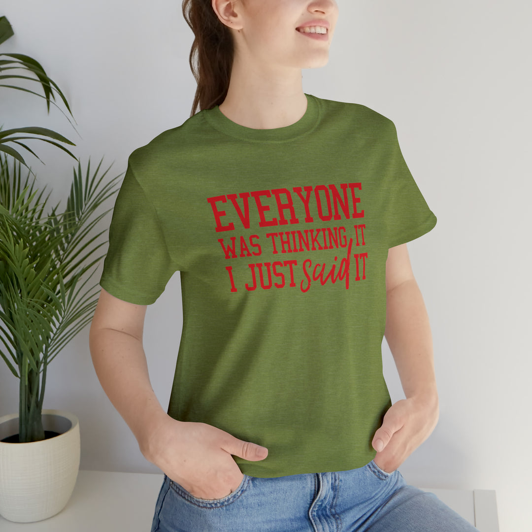 Everyone was thinking it- Unisex Jersey Short Sleeve Tee