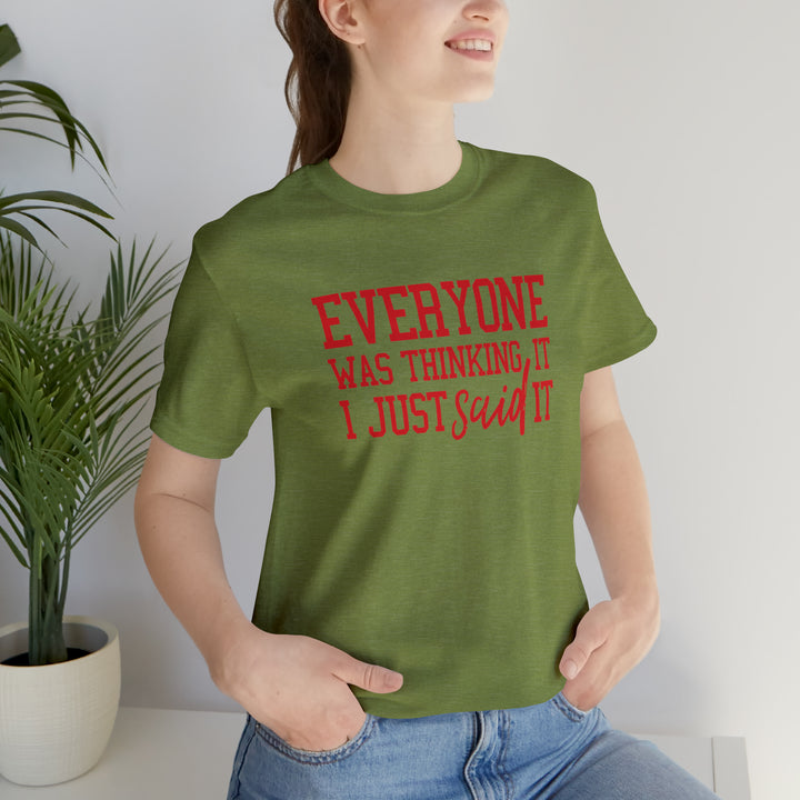 Everyone was thinking it- Unisex Jersey Short Sleeve Tee