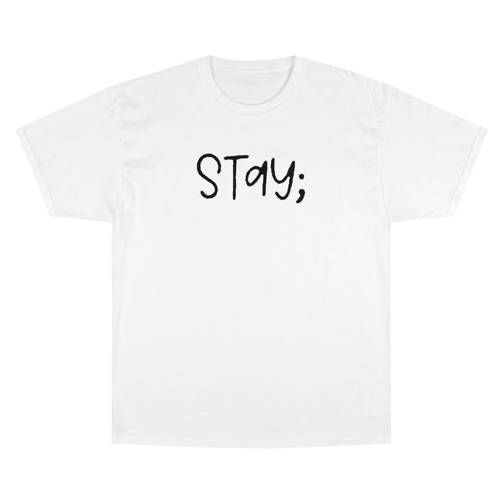Stay;-Champion T-Shirt