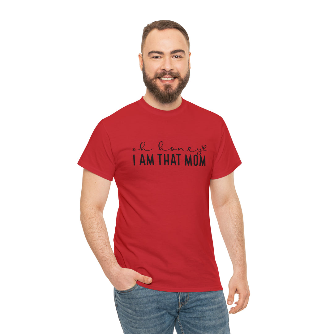 Oh Honey I am that Mom-Unisex Heavy Cotton Tee