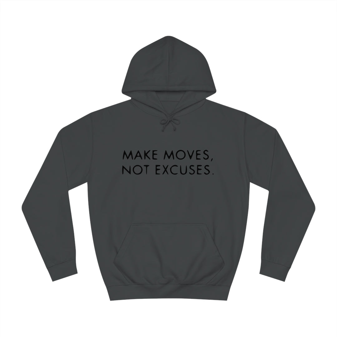 MAKE MOVES NOT EXCUSES-Unisex College Hoodie