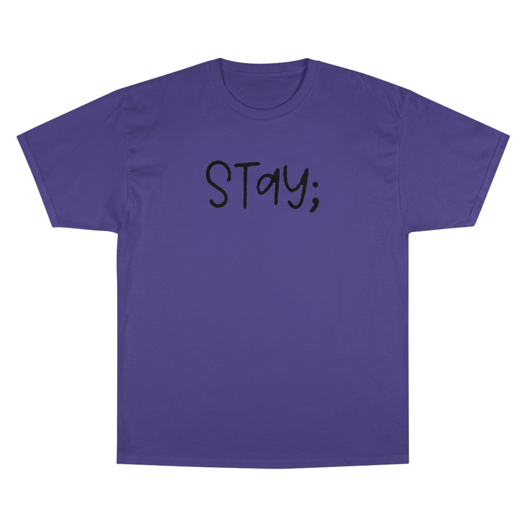Stay;-Champion T-Shirt