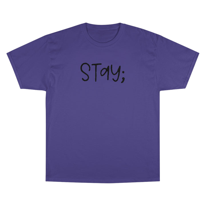 Stay;-Champion T-Shirt