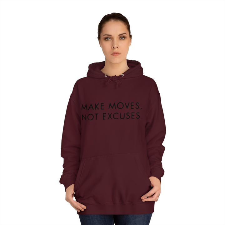MAKE MOVES NOT EXCUSES-Unisex College Hoodie