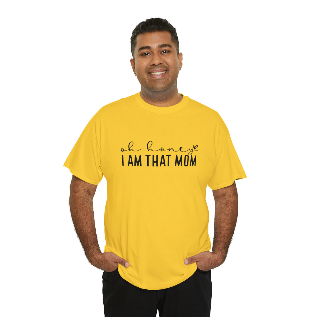 Oh Honey I am that Mom-Unisex Heavy Cotton Tee