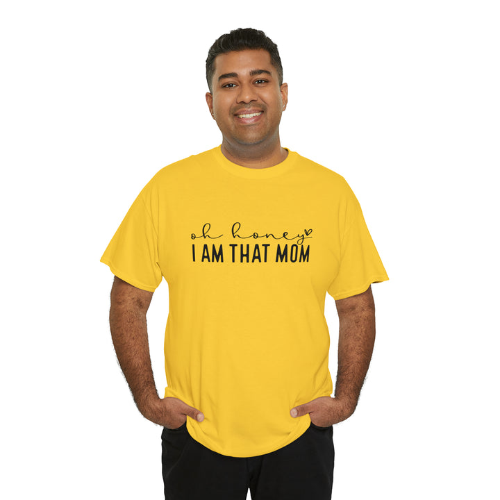 Oh Honey I am that Mom-Unisex Heavy Cotton Tee