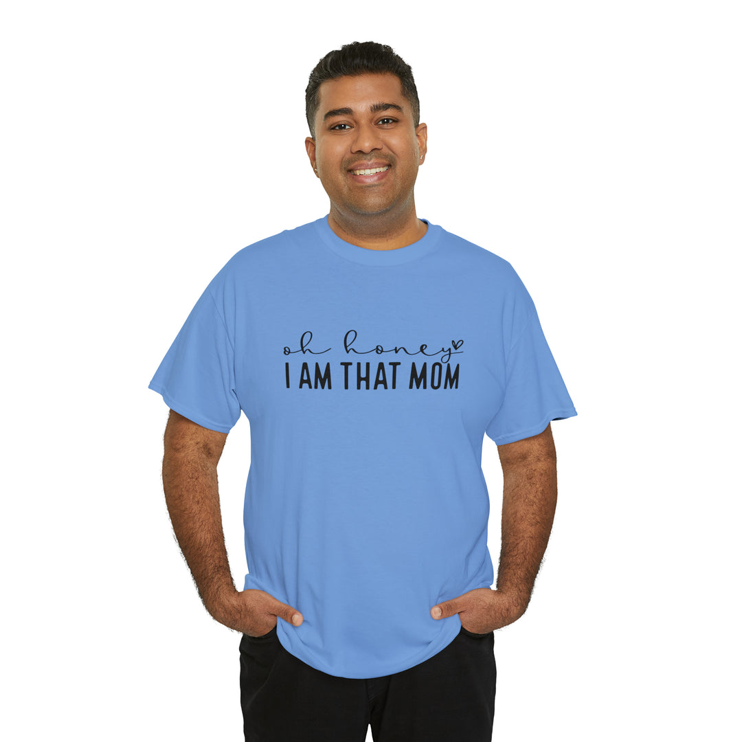 Oh Honey I am that Mom-Unisex Heavy Cotton Tee