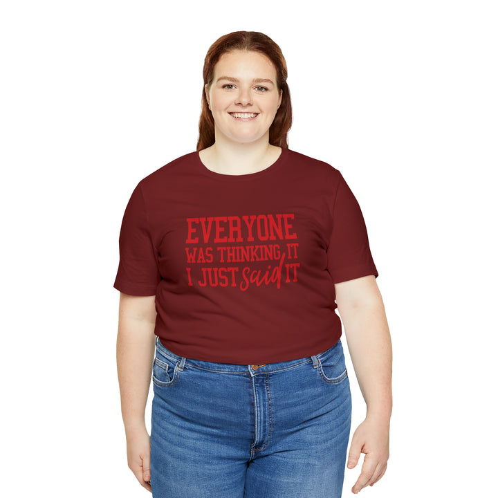 Everyone was thinking it- Unisex Jersey Short Sleeve Tee
