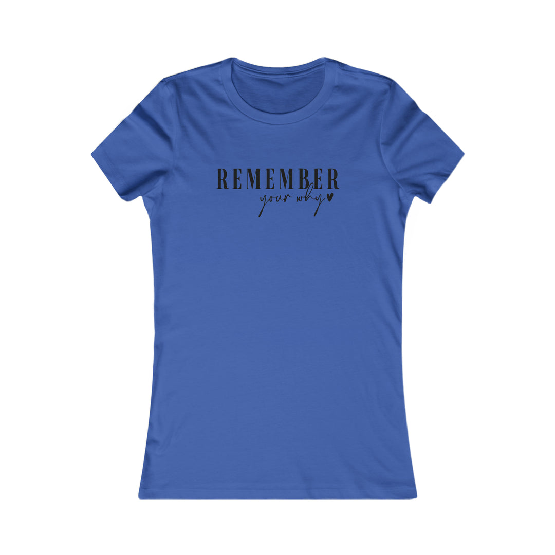 Remember your why-Women's Favorite Tee