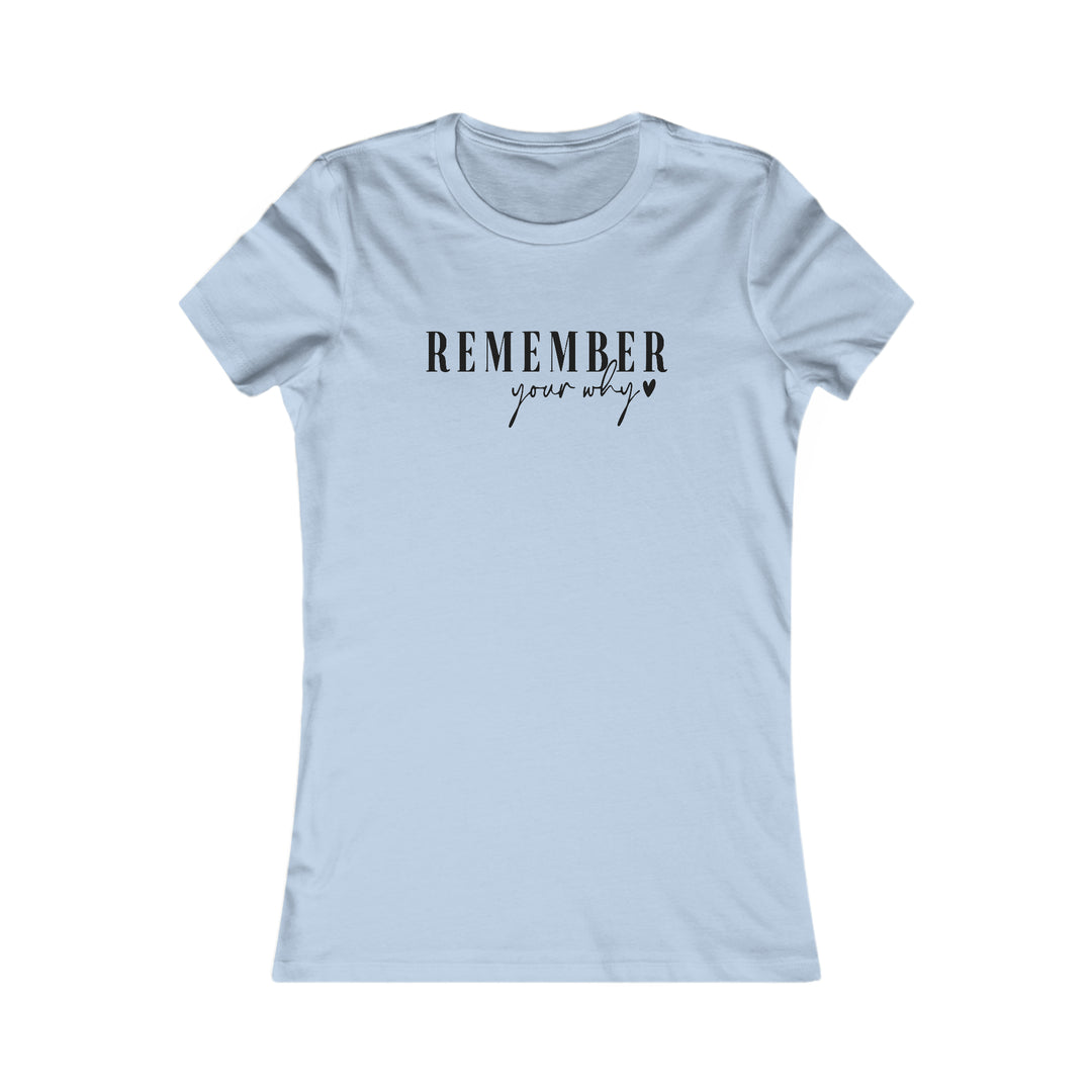 Remember your why-Women's Favorite Tee