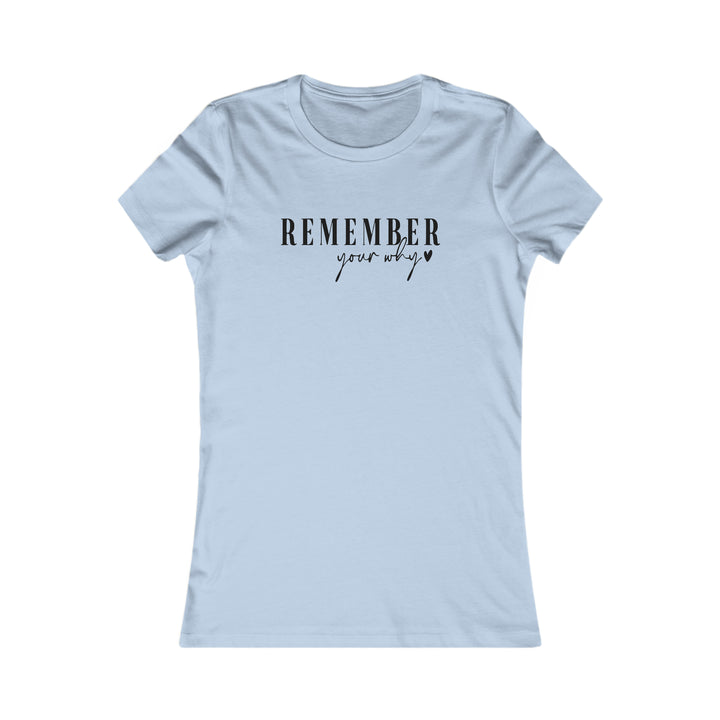 Remember your why-Women's Favorite Tee