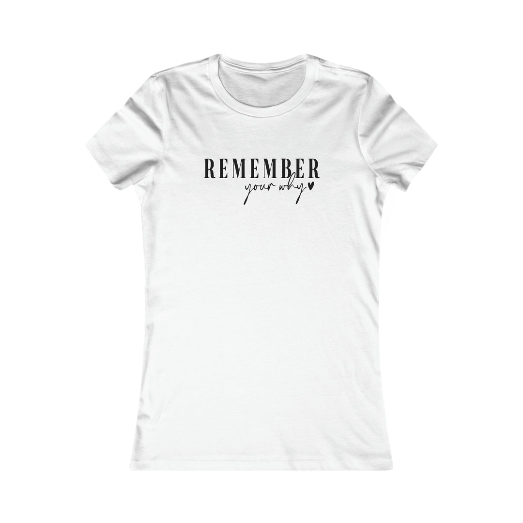 Remember your why-Women's Favorite Tee