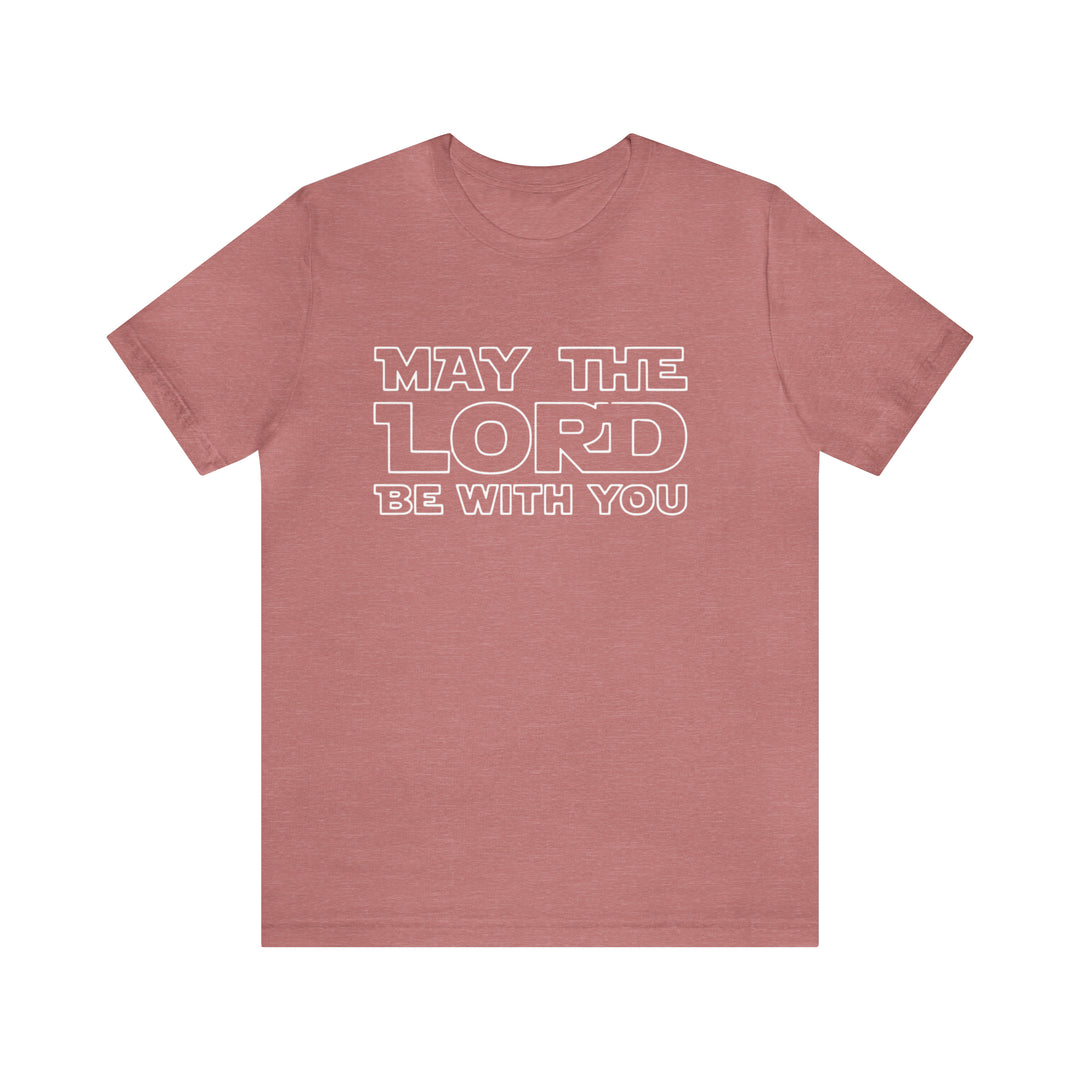 May The Lord Be With You-Unisex Jersey Short Sleeve Tee