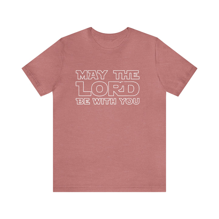 May The Lord Be With You-Unisex Jersey Short Sleeve Tee