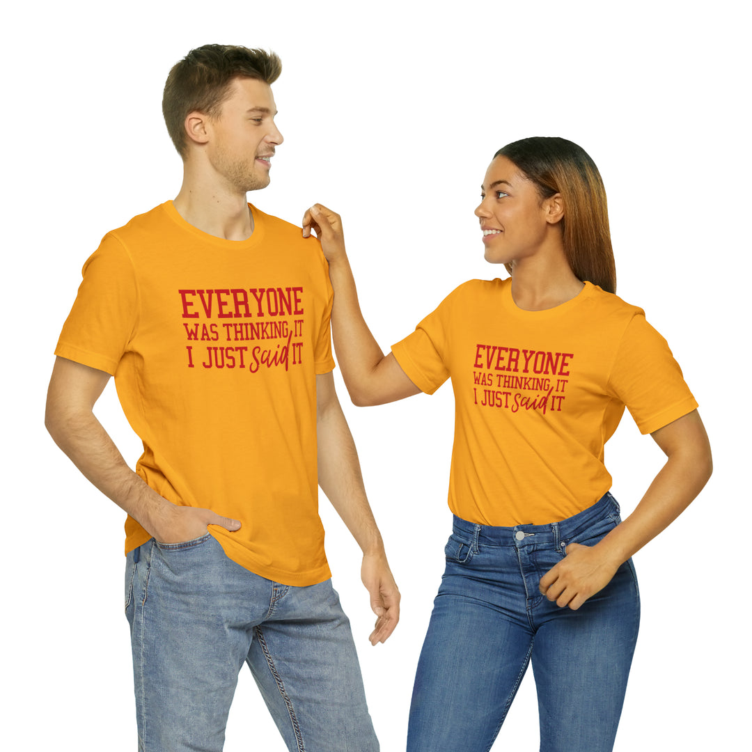 Everyone was thinking it- Unisex Jersey Short Sleeve Tee