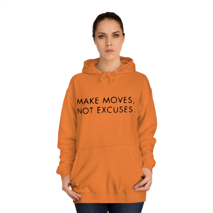 MAKE MOVES NOT EXCUSES-Unisex College Hoodie