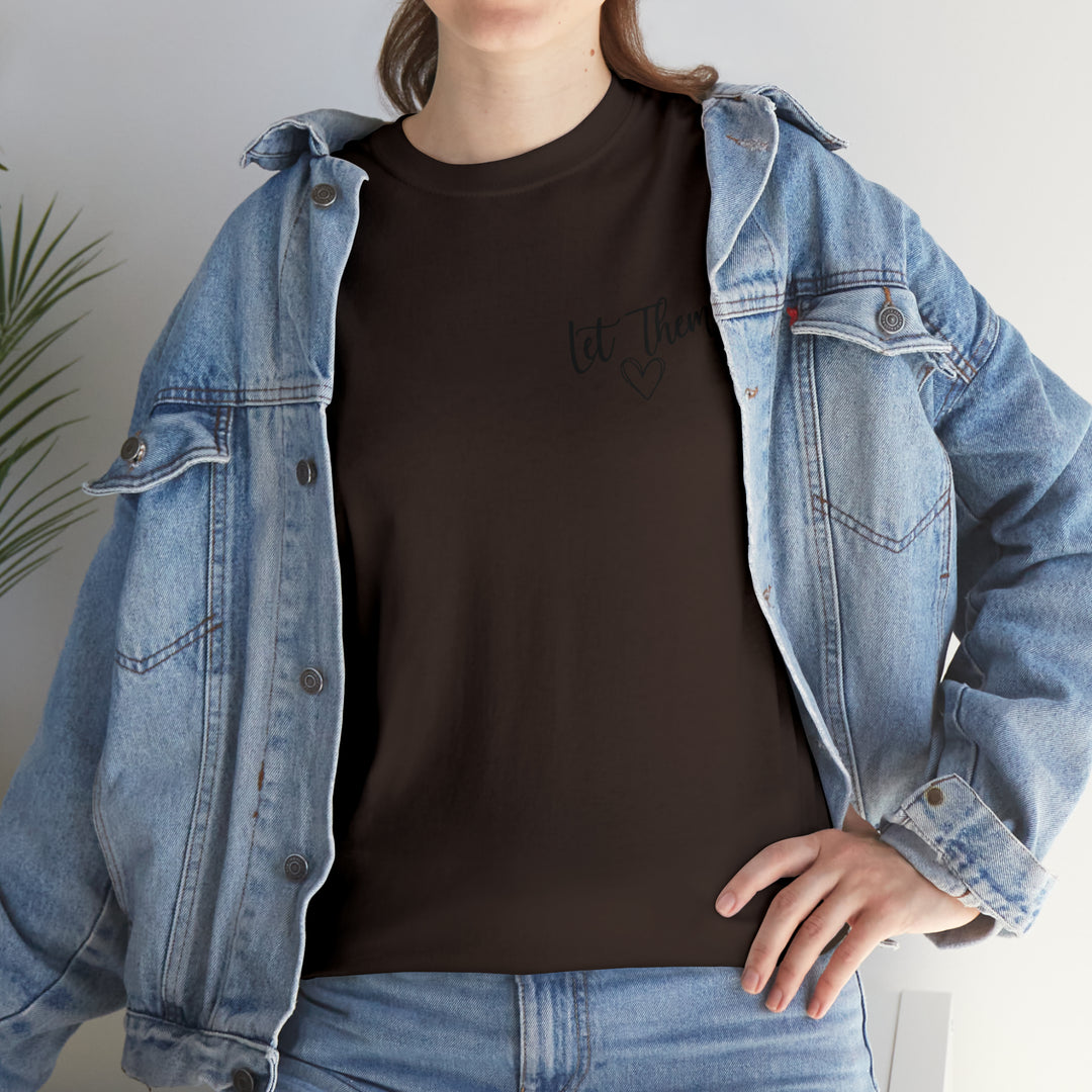 LET THEM-Unisex Heavy Cotton Tee