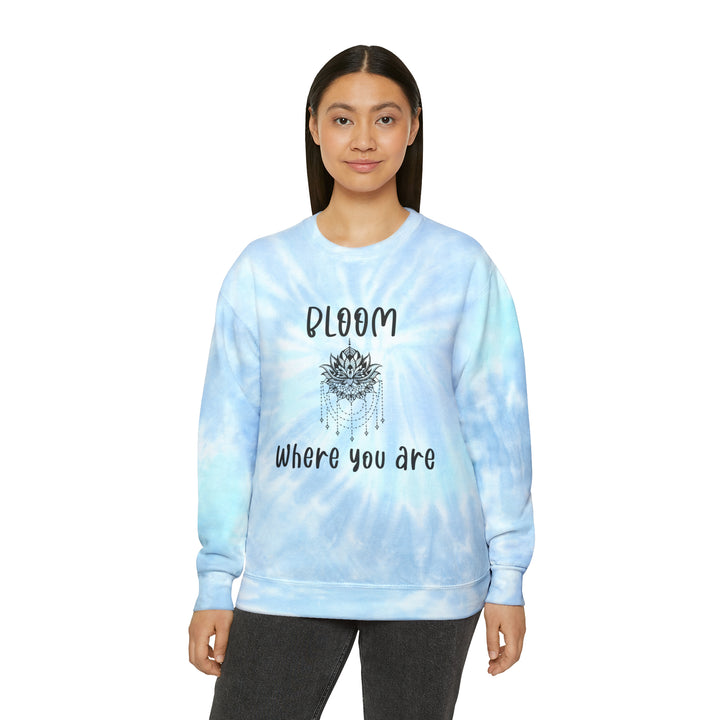 Bloom where you are-Unisex Tie-Dye Sweatshirt