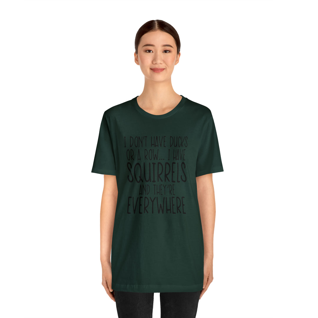 I dont have ducks or a Row-Unisex Jersey Short Sleeve Tee