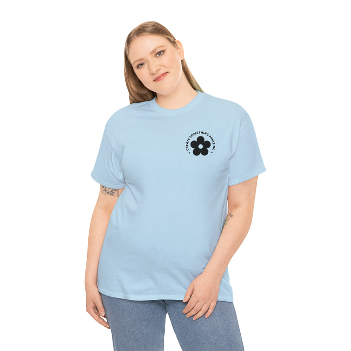 Create the life you want-Unisex Heavy Cotton Tee