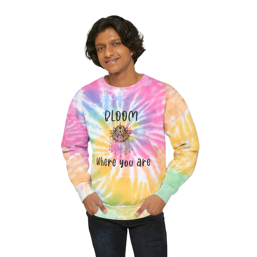 Bloom where you are-Unisex Tie-Dye Sweatshirt