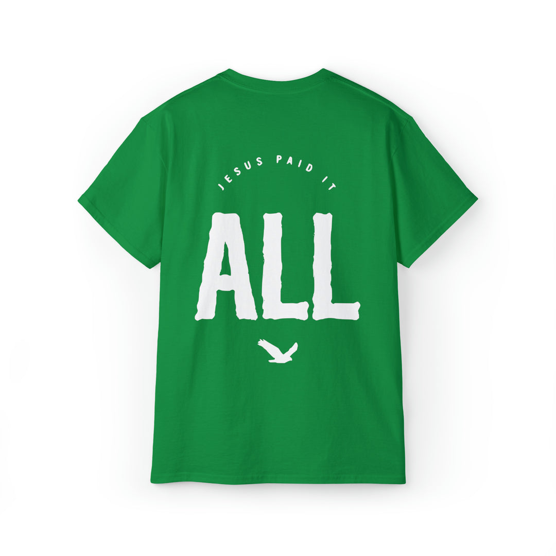 Jesus paid for it All=Unisex Ultra Cotton Tee