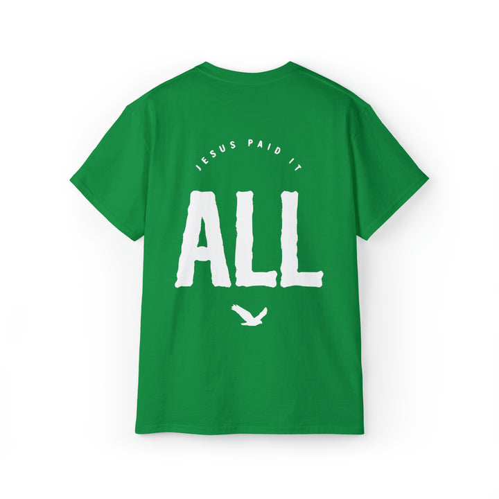 Jesus paid for it All=Unisex Ultra Cotton Tee