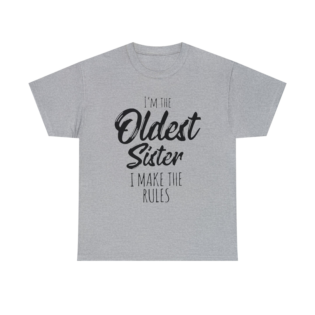 IM THE OLDEST=Unisex Heavy Cotton Tee