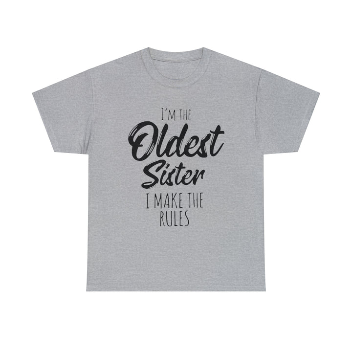 IM THE OLDEST=Unisex Heavy Cotton Tee