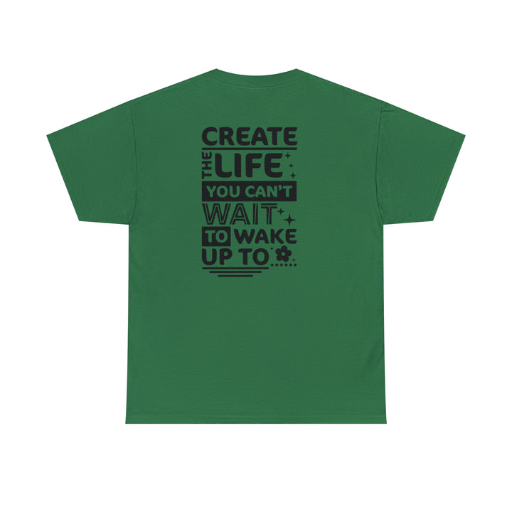 Create the life you want-Unisex Heavy Cotton Tee