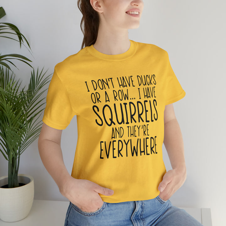 I dont have ducks or a Row-Unisex Jersey Short Sleeve Tee