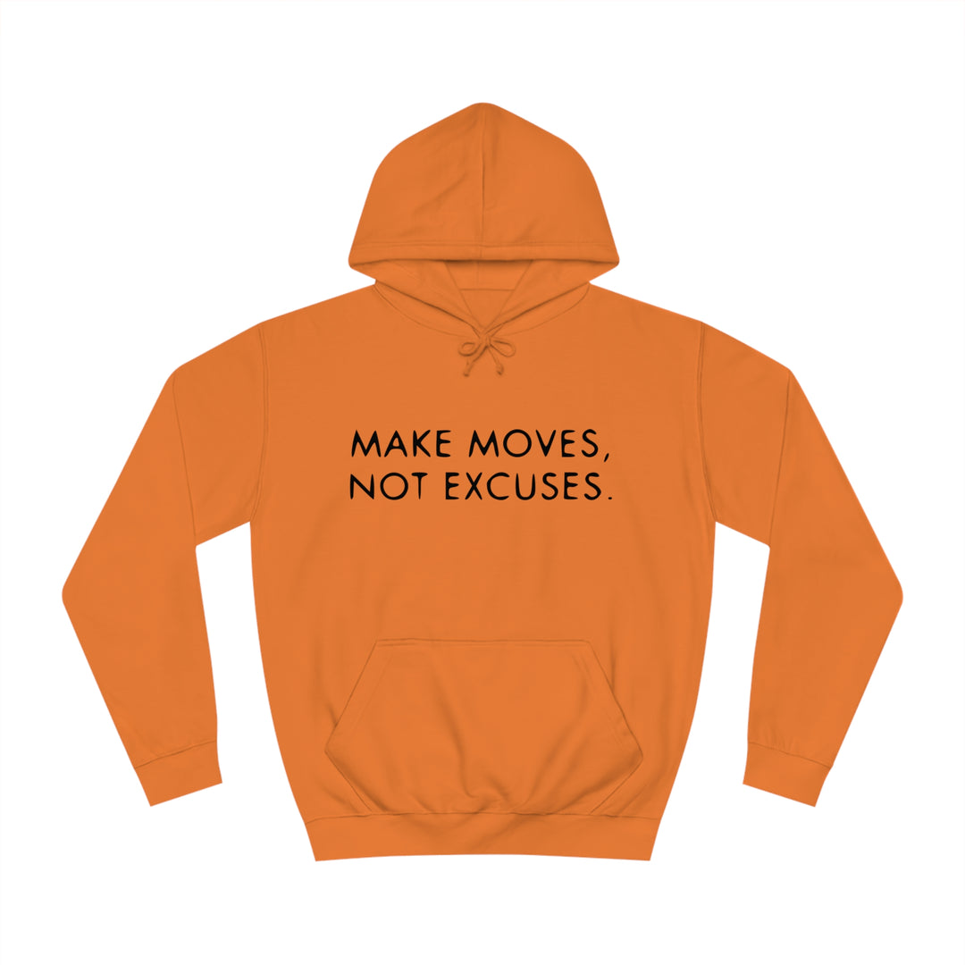 MAKE MOVES NOT EXCUSES-Unisex College Hoodie