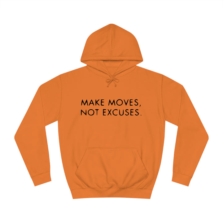 MAKE MOVES NOT EXCUSES-Unisex College Hoodie